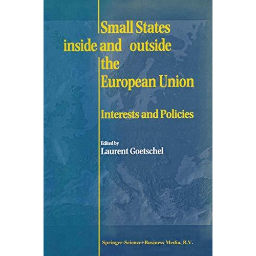 Small States Inside and Outside the European Union: Interests and Policies [Paperback]