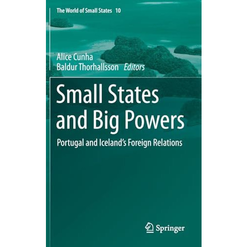 Small States and Big Powers: Portugal and Icelands Foreign Relations [Hardcover]