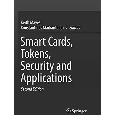 Smart Cards, Tokens, Security and Applications [Paperback]