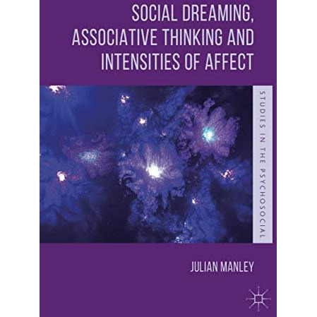 Social Dreaming, Associative Thinking and Intensities of Affect [Hardcover]