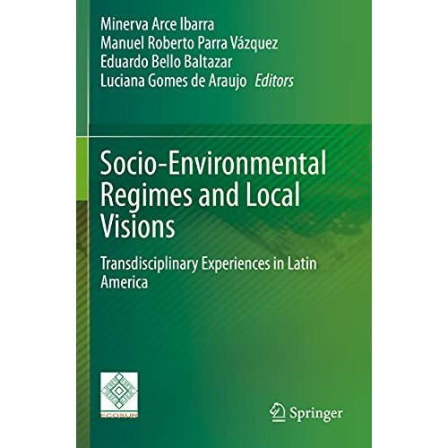 Socio-Environmental Regimes and Local Visions: Transdisciplinary Experiences in  [Paperback]