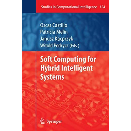 Soft Computing for Hybrid Intelligent Systems [Paperback]