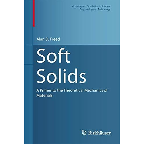 Soft Solids: A Primer to the Theoretical Mechanics of Materials [Hardcover]