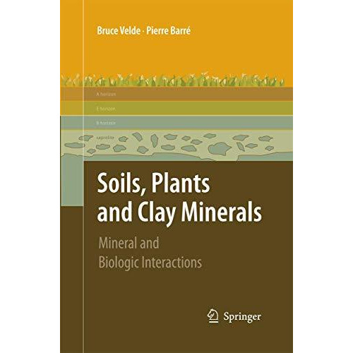 Soils, Plants and Clay Minerals: Mineral and Biologic Interactions [Paperback]