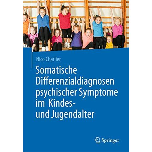 Somatische Differenzialdiagnosen psychischer Symptome im Kindes- und Jugendalter [Paperback]