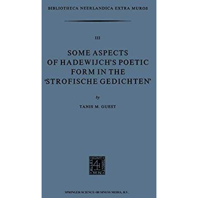 Some Aspects of Hadewijchs Poetic form in the Strofische Gedichten [Paperback]