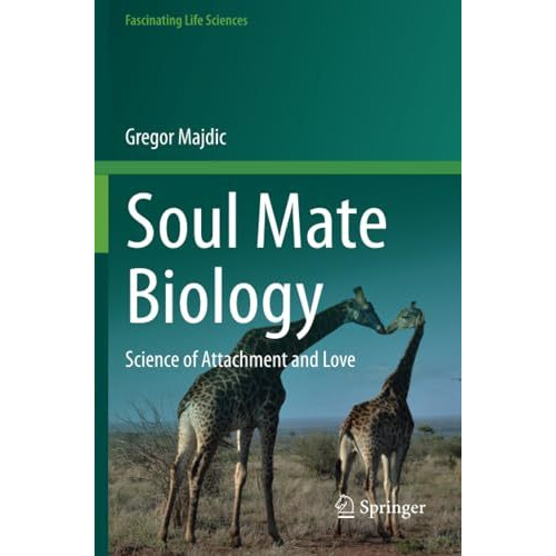 Soul Mate Biology: Science of attachment and love [Paperback]