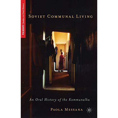 Soviet Communal Living: An Oral History of the Kommunalka [Hardcover]