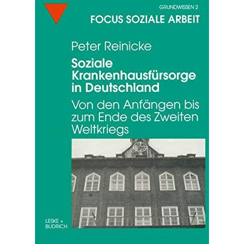 Soziale Krankenhausf?rsorge in Deutschland: Von den Anf?ngen bis zum Ende des Zw [Paperback]