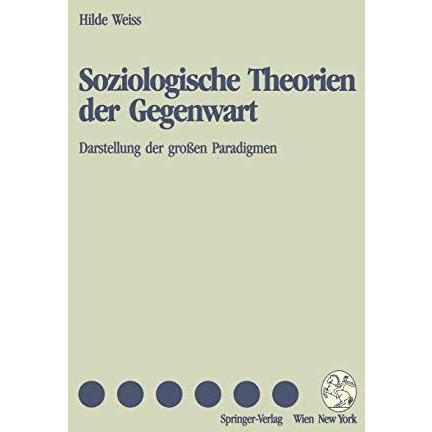 Soziologische Theorien der Gegenwart: Darstellung der gro?en Paradigmen [Paperback]