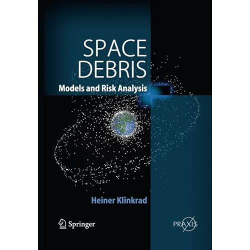 Space Debris: Models and Risk Analysis [Paperback]