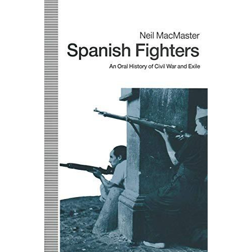 Spanish Fighters: An Oral History Of Civil War And Exile [Paperback]