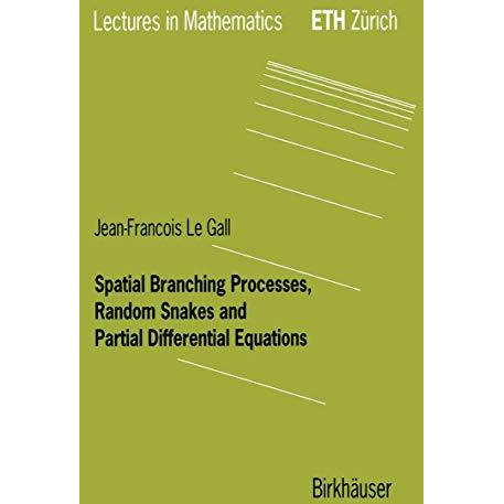 Spatial Branching Processes, Random Snakes and Partial Differential Equations [Paperback]