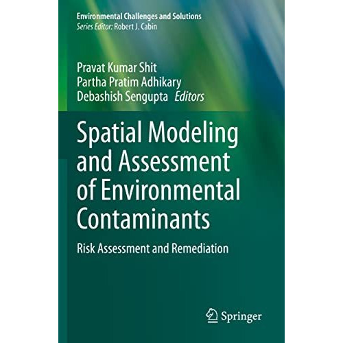 Spatial Modeling and Assessment of Environmental Contaminants: Risk Assessment a [Paperback]