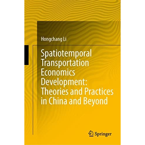 Spatiotemporal Transportation Economics Development: Theories and Practices in C [Hardcover]