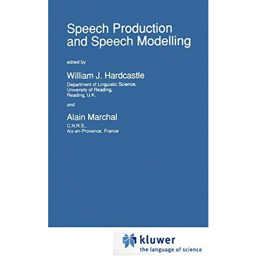 Speech Production and Speech Modelling [Hardcover]