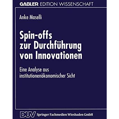 Spin-offs zur Durchf?hrung von Innovationen: Eine Analyse aus institutionen?kono [Paperback]