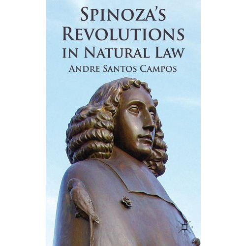 Spinoza's Revolutions in Natural Law [Hardcover]