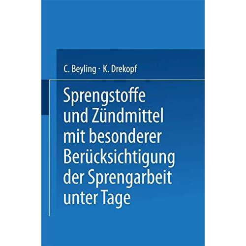 Sprengstoffe und Z?ndmittel: mit besonderer Ber?cksichtigung der Sprengarbeit un [Paperback]