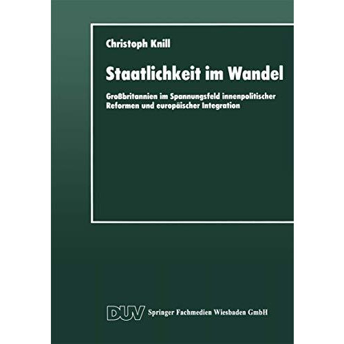 Staatlichkeit im Wandel: Gro?britannien im Spannungsfeld innenpolitischer Reform [Paperback]