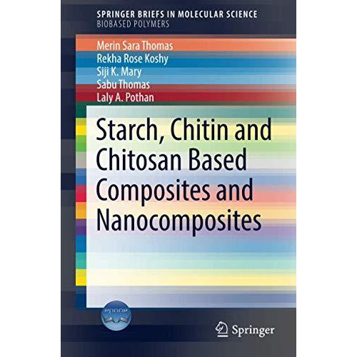 Starch, Chitin and Chitosan Based Composites and Nanocomposites [Paperback]