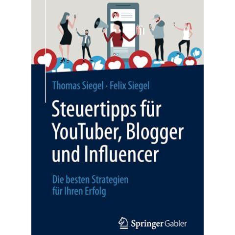 Steuertipps f?r YouTuber, Blogger und Influencer: Die besten Strategien f?r Ihre [Paperback]