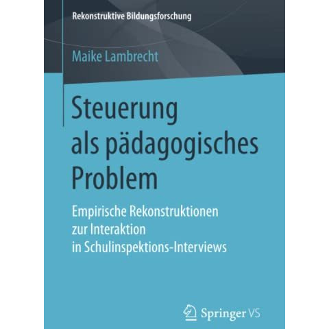 Steuerung als p?dagogisches Problem: Empirische Rekonstruktionen zur Interaktion [Paperback]