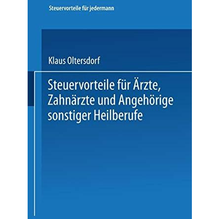 Steuervorteile f?r ?rzte, Zahn?rzte und Angeh?rige sonstiger Heilberufe: ABC der [Paperback]