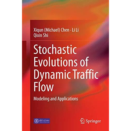 Stochastic Evolutions of Dynamic Traffic Flow: Modeling and Applications [Hardcover]