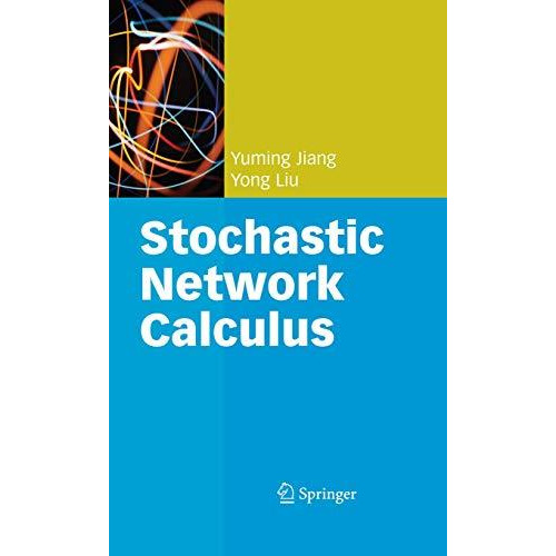 Stochastic Network Calculus [Paperback]