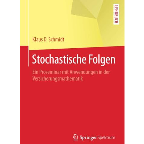 Stochastische Folgen: Ein Proseminar mit Anwendungen in der Versicherungsmathema [Paperback]