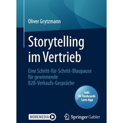 Storytelling im Vertrieb: Eine Schritt-f?r-Schritt-Blaupause f?r gewinnende B2B- [Mixed media product]