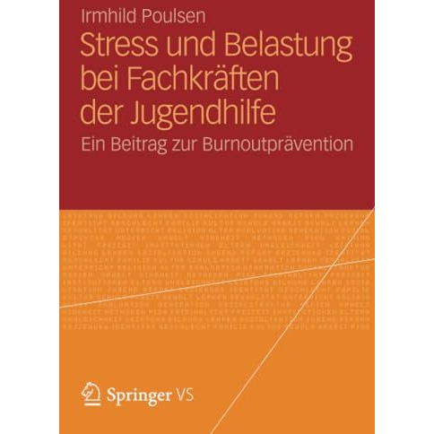 Stress und Belastung bei Fachkr?ften der Jugendhilfe: Ein Beitrag zur Burnoutpr? [Paperback]