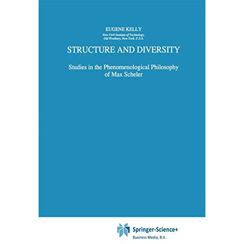 Structure and Diversity: Studies in the Phenomenological Philosophy of Max Schel [Hardcover]