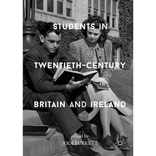 Students in Twentieth-Century Britain and Ireland [Hardcover]