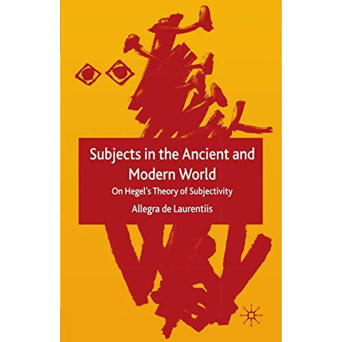 Subjects in the Ancient and Modern World: On Hegel's Theory of Subjectivity [Paperback]