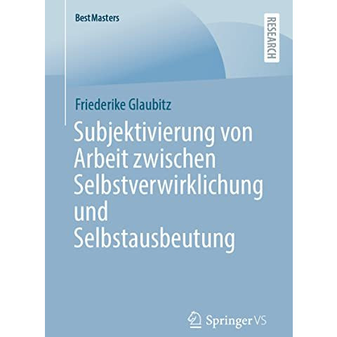 Subjektivierung von Arbeit zwischen Selbstverwirklichung und Selbstausbeutung [Paperback]