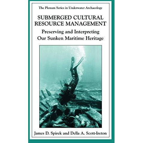 Submerged Cultural Resource Management: Preserving and Interpreting Our Maritime [Paperback]