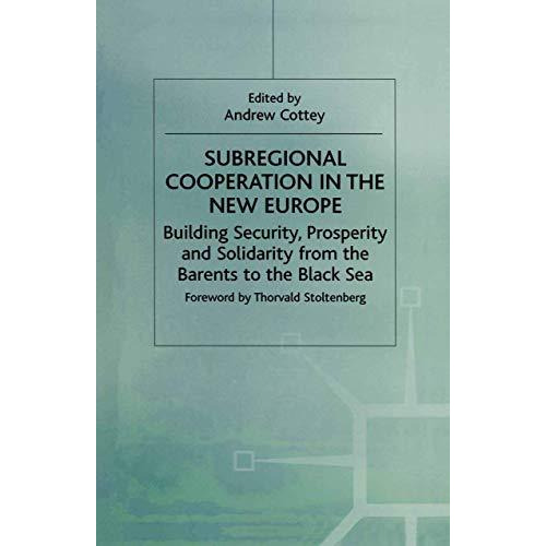 Subregional Cooperation in the New Europe: Building Security, Prosperity and Sol [Paperback]