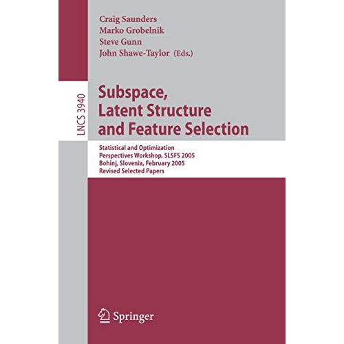 Subspace, Latent Structure and Feature Selection: Statistical and Optimization P [Paperback]