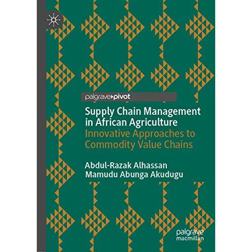 Supply Chain Management in African Agriculture: Innovative Approaches to Commodi [Hardcover]