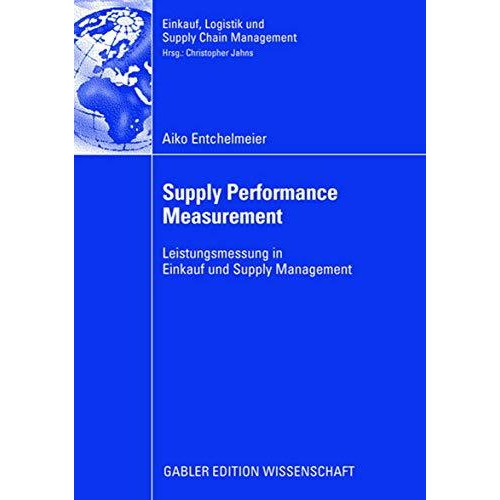 Supply Performance Measurement: Leistungsmessung in Einkauf und Supply Managemen [Paperback]