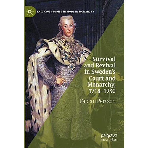 Survival and Revival in Sweden's Court and Monarchy, 17181930 [Paperback]