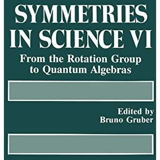 Symmetries in Science VI: From the Rotation Group to Quantum Algebras [Paperback]