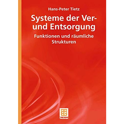 Systeme der Ver- und Entsorgung: Funktionen und r?umliche Strukturen [Paperback]