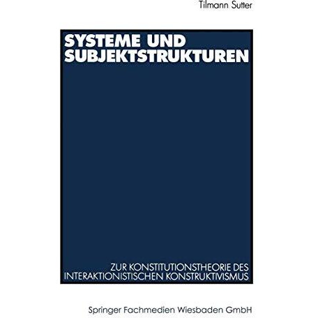 Systeme und Subjektstrukturen: Zur Konstitutionstheorie des interaktionistischen [Paperback]