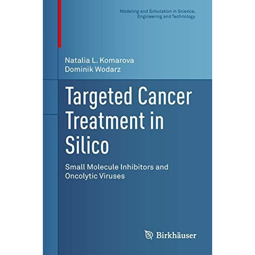 Targeted Cancer Treatment in Silico: Small Molecule Inhibitors and Oncolytic Vir [Hardcover]