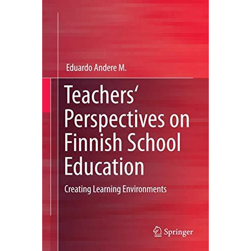 Teachers' Perspectives on Finnish School Education: Creating Learning Environmen [Hardcover]