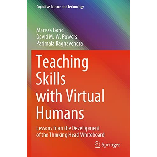 Teaching Skills with Virtual Humans: Lessons from the Development of the Thinkin [Paperback]