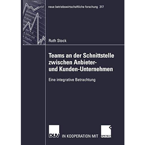 Teams an der Schnittstelle zwischen Anbieter- und Kunden-Unternehmen: Eine integ [Paperback]